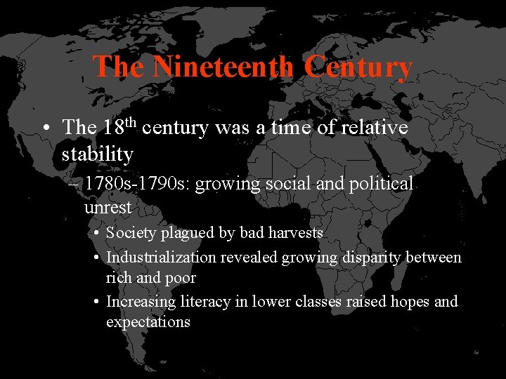 The Nineteenth Century • The 18 th century was a time of relative stability