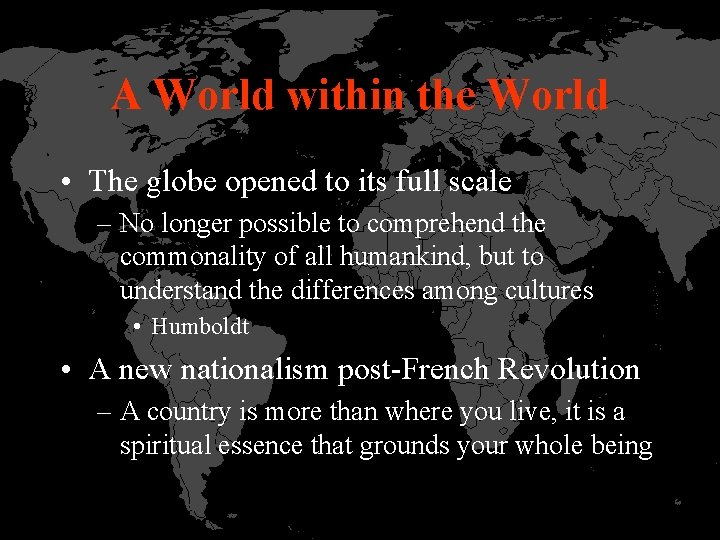 A World within the World • The globe opened to its full scale –