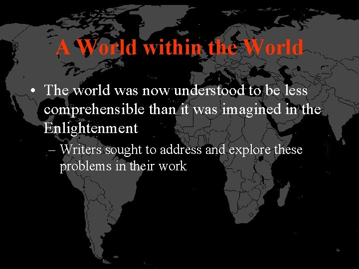 A World within the World • The world was now understood to be less