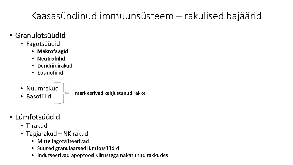 Kaasasündinud immuunsüsteem – rakulised bajäärid • Granulotsüüdid • Fagotsüüdid • • Makrofaagid Neutrofiilid Dendriidirakud