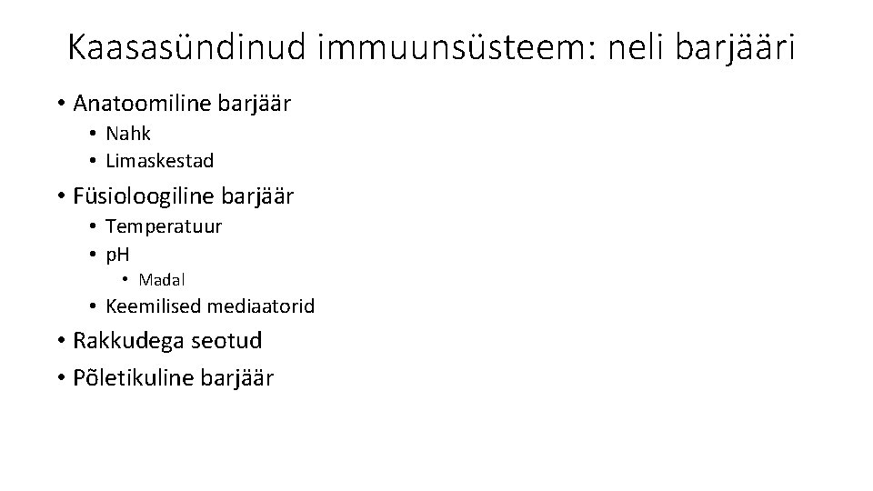 Kaasasündinud immuunsüsteem: neli barjääri • Anatoomiline barjäär • Nahk • Limaskestad • Füsioloogiline barjäär