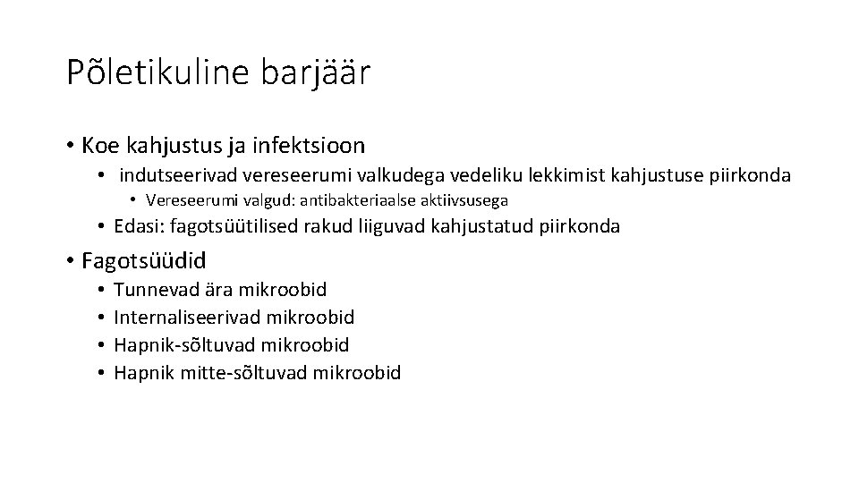 Põletikuline barjäär • Koe kahjustus ja infektsioon • indutseerivad vereseerumi valkudega vedeliku lekkimist kahjustuse