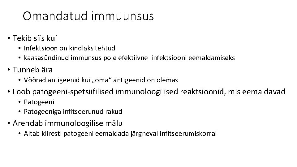 Omandatud immuunsus • Tekib siis kui • Infektsioon on kindlaks tehtud • kaasasündinud immunsus