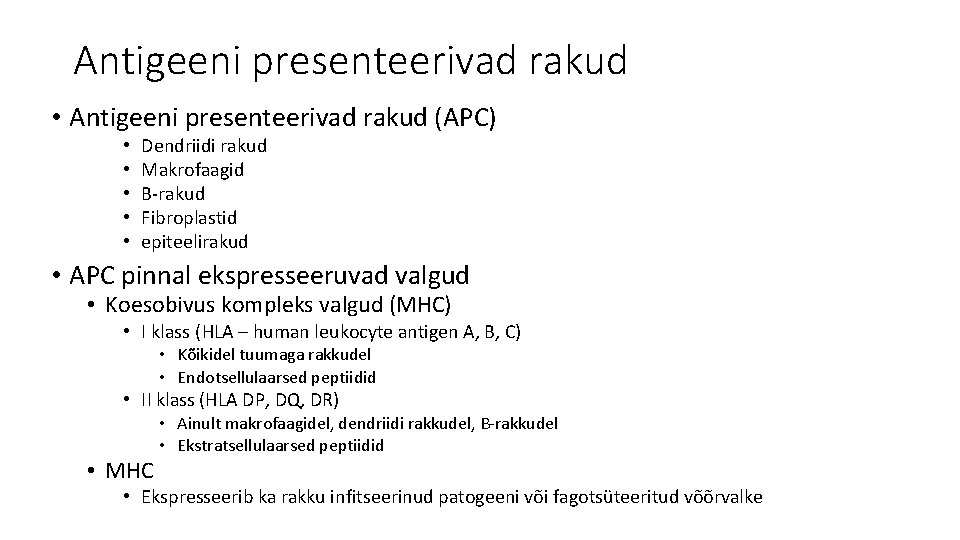 Antigeeni presenteerivad rakud • Antigeeni presenteerivad rakud (APC) • • • Dendriidi rakud Makrofaagid