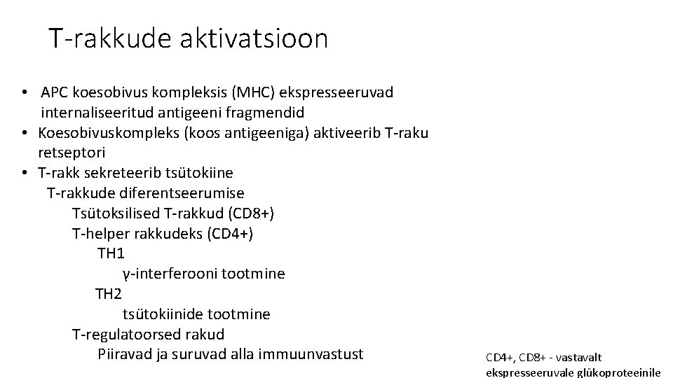 T-rakkude aktivatsioon • APC koesobivus kompleksis (MHC) ekspresseeruvad internaliseeritud antigeeni fragmendid • Koesobivuskompleks (koos