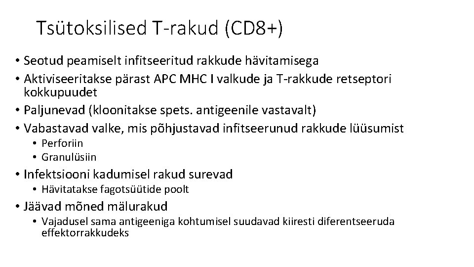 Tsütoksilised T-rakud (CD 8+) • Seotud peamiselt infitseeritud rakkude hävitamisega • Aktiviseeritakse pärast APC