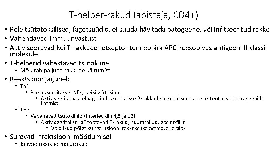 T-helper-rakud (abistaja, CD 4+) • Pole tsütotoksilised, fagotsüüdid, ei suuda hävitada patogeene, või infitseeritud