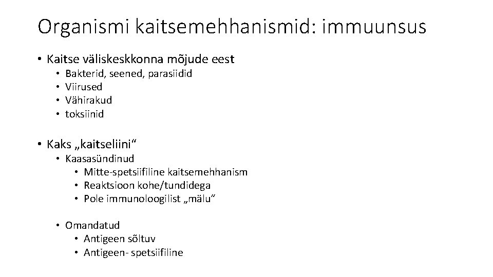 Organismi kaitsemehhanismid: immuunsus • Kaitse väliskeskkonna mõjude eest • • Bakterid, seened, parasiidid Viirused