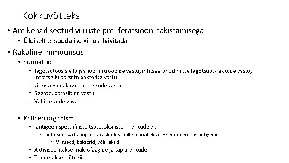 Kokkuvõtteks • Antikehad seotud viiruste proliferatsiooni takistamisega • Üldiselt ei suuda ise viirusi hävitada