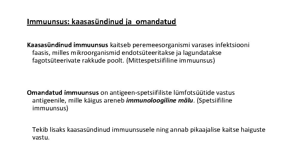 Immuunsus: kaasasündinud ja omandatud Kaasasündinud immuunsus kaitseb peremeesorganismi varases infektsiooni faasis, milles mikroorganismid endotsüteeritakse