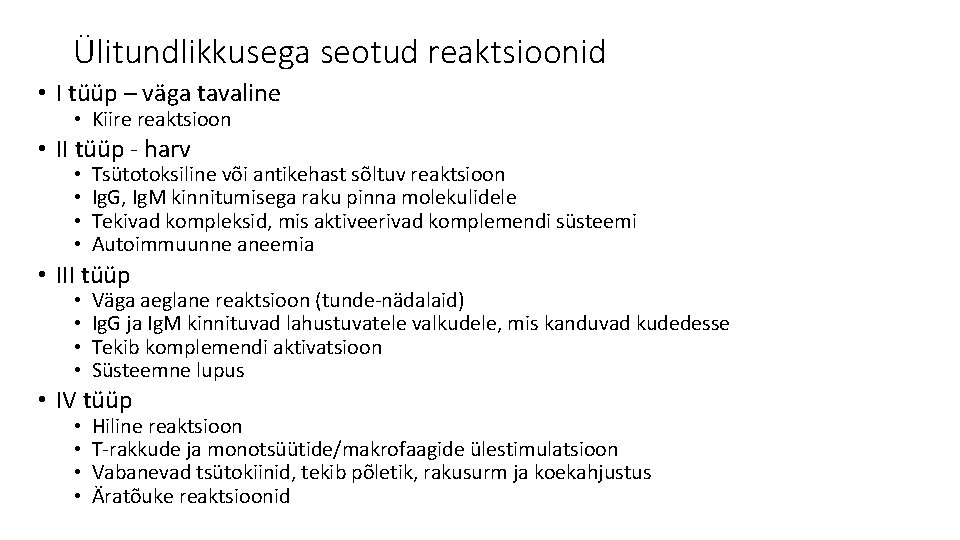 Ülitundlikkusega seotud reaktsioonid • I tüüp – väga tavaline • Kiire reaktsioon • II