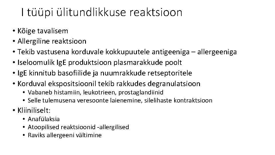 I tüüpi ülitundlikkuse reaktsioon • Kõige tavalisem • Allergiline reaktsioon • Tekib vastusena korduvale