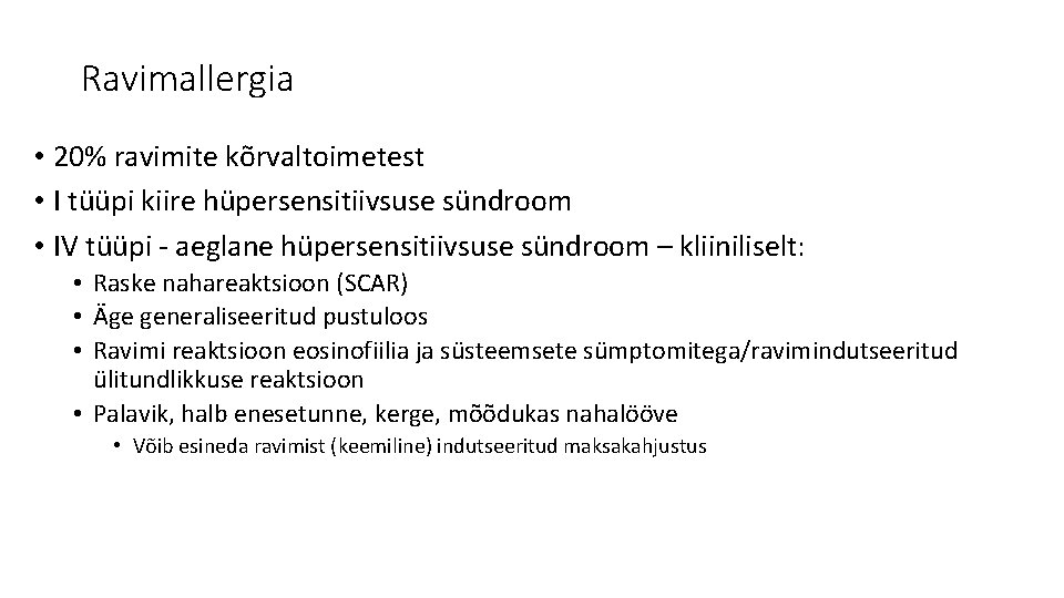 Ravimallergia • 20% ravimite kõrvaltoimetest • I tüüpi kiire hüpersensitiivsuse sündroom • IV tüüpi