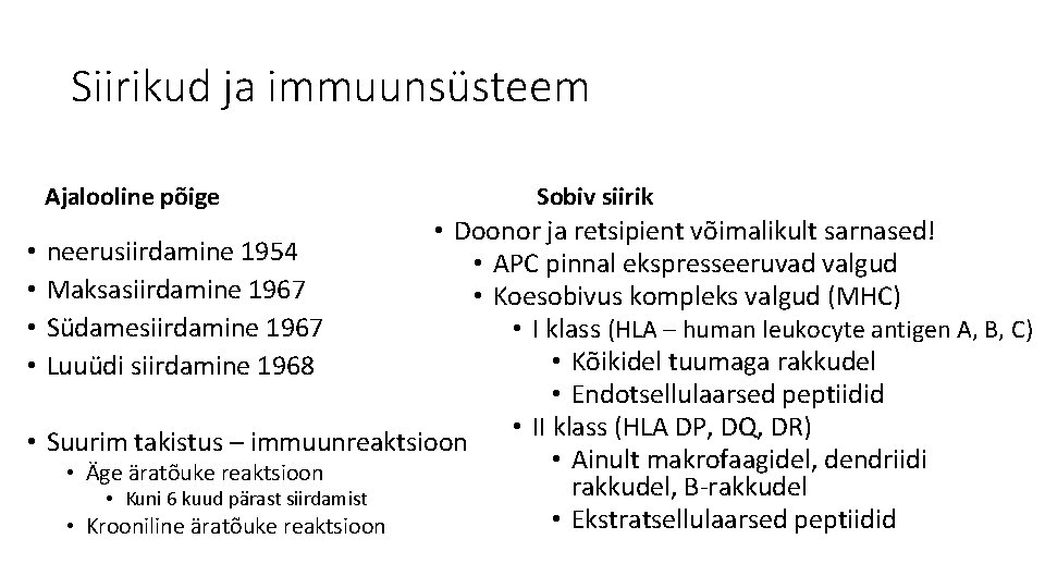 Siirikud ja immuunsüsteem Ajalooline põige • • • Sobiv siirik • Doonor ja retsipient