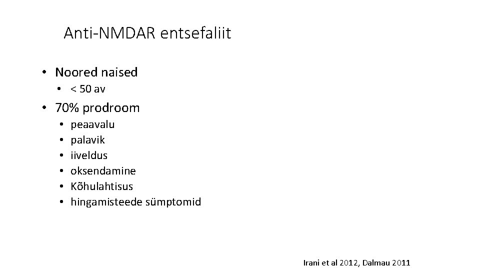 Anti-NMDAR entsefaliit • Noored naised • < 50 av • 70% prodroom • •