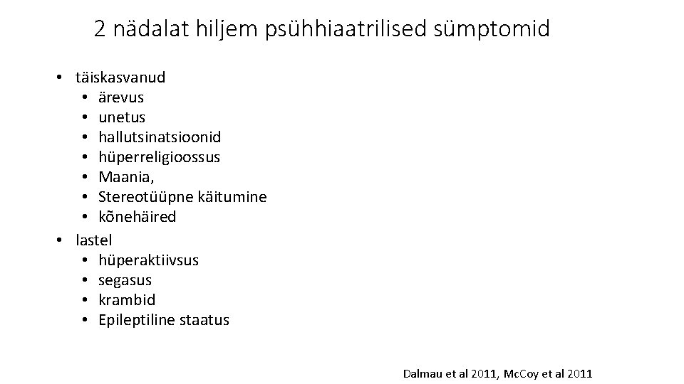 2 nädalat hiljem psühhiaatrilised sümptomid • täiskasvanud • ärevus • unetus • hallutsinatsioonid •