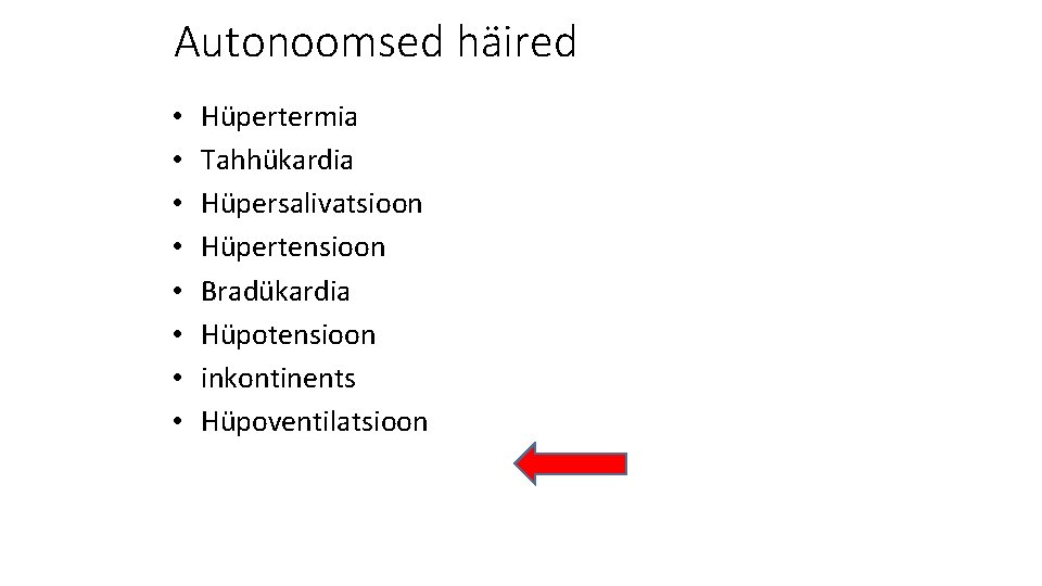 Autonoomsed häired • • Hüpertermia Tahhükardia Hüpersalivatsioon Hüpertensioon Bradükardia Hüpotensioon inkontinents Hüpoventilatsioon 