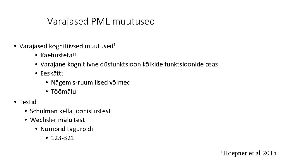 Varajased PML muutused • Varajased kognitiivsed muutused¹ • Kaebusteta!! • Varajane kognitiivne düsfunktsioon kõikide