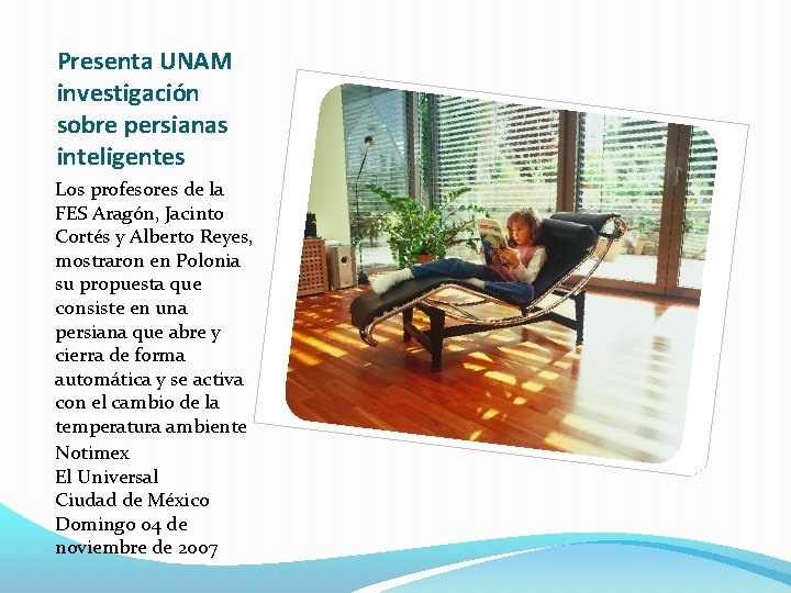 Presenta UNAM investigación sobre persianas inteligentes Los profesores de la FES Aragón, Jacinto Cortés Presenta UNAM investigación sobre persianas inteligentes Los profesores de la FES Aragón, Jacinto Cortés