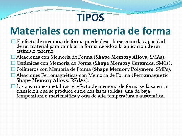 TIPOS Materiales con memoria de forma � El efecto de memoria de forma puede TIPOS Materiales con memoria de forma � El efecto de memoria de forma puede