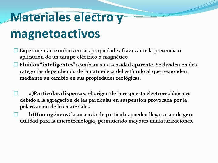 Materiales electro y magnetoactivos � Experimentan cambios en sus propiedades físicas ante la presencia Materiales electro y magnetoactivos � Experimentan cambios en sus propiedades físicas ante la presencia