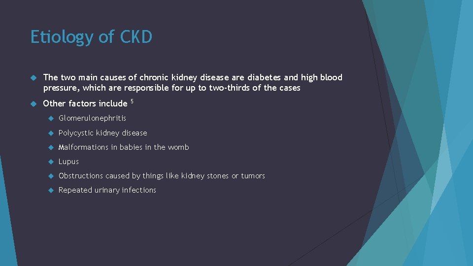 Etiology of CKD The two main causes of chronic kidney disease are diabetes and