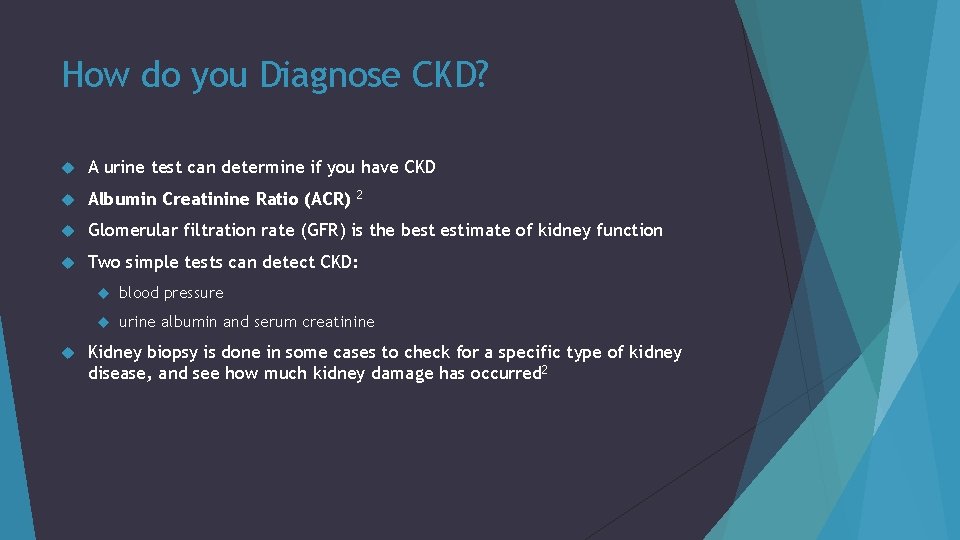 How do you Diagnose CKD? A urine test can determine if you have CKD