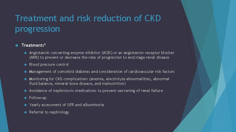 Treatment and risk reduction of CKD progression Treatment: 8 Angiotensin converting enzyme inhibitor (ACEI)