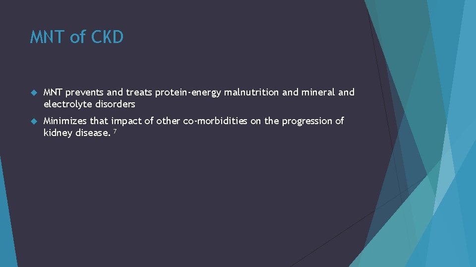 MNT of CKD MNT prevents and treats protein-energy malnutrition and mineral and electrolyte disorders