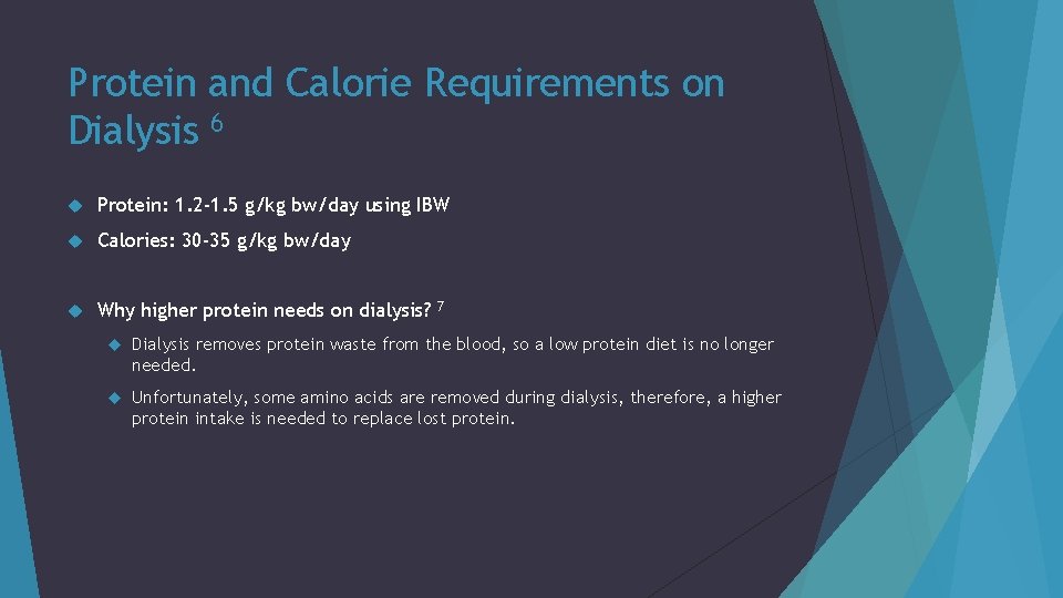 Protein and Calorie Requirements on Dialysis 6 Protein: 1. 2 -1. 5 g/kg bw/day