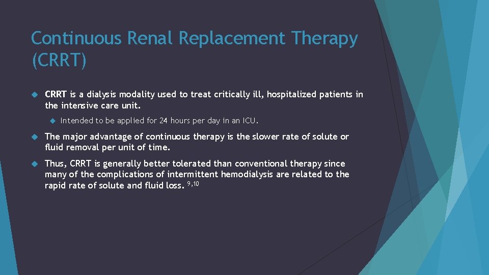 Continuous Renal Replacement Therapy (CRRT) CRRT is a dialysis modality used to treat critically