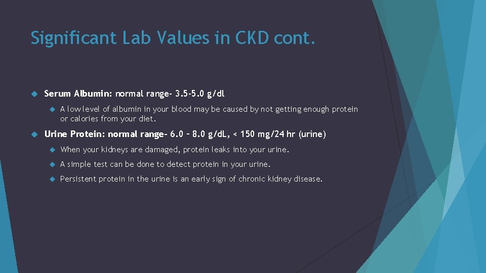 Significant Lab Values in CKD cont. Serum Albumin: normal range- 3. 5 -5. 0