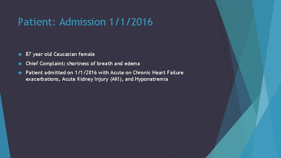 Patient: Admission 1/1/2016 87 year old Caucasian female Chief Complaint: shortness of breath and
