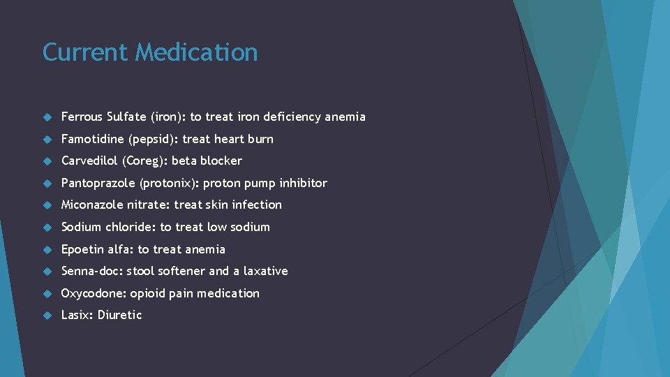 Current Medication Ferrous Sulfate (iron): to treat iron deficiency anemia Famotidine (pepsid): treat heart