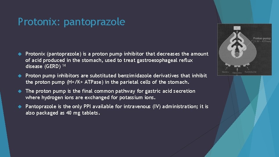 Protonix: pantoprazole Protonix (pantoprazole) is a proton pump inhibitor that decreases the amount of