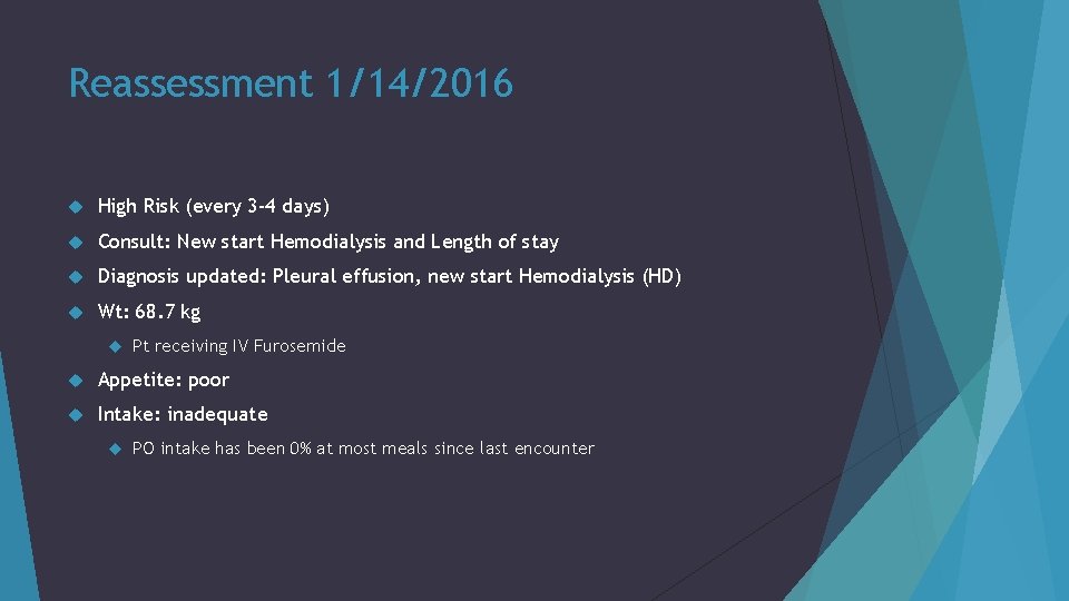 Reassessment 1/14/2016 High Risk (every 3 -4 days) Consult: New start Hemodialysis and Length