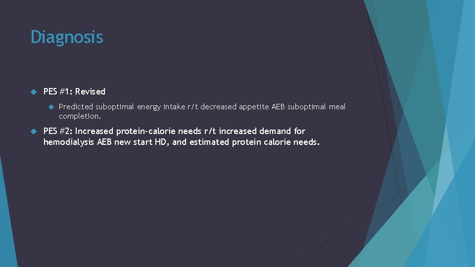 Diagnosis PES #1: Revised Predicted suboptimal energy intake r/t decreased appetite AEB suboptimal meal