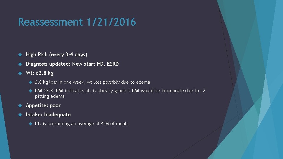 Reassessment 1/21/2016 High Risk (every 3 -4 days) Diagnosis updated: New start HD, ESRD