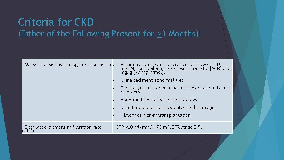 Criteria for CKD (Either of the Following Present for >3 Months) 2 Markers of