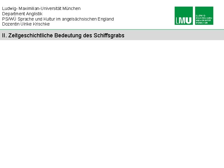 Ludwig- Maximilian-Universität München Department Anglistik PS/WÜ Sprache und Kultur im angelsächsischen England Dozentin Ulrike