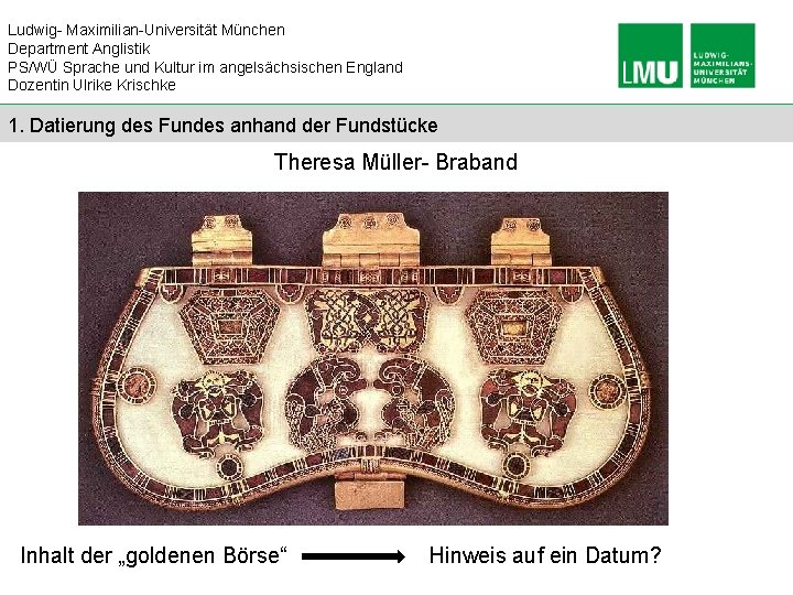 Ludwig- Maximilian-Universität München Department Anglistik PS/WÜ Sprache und Kultur im angelsächsischen England Dozentin Ulrike