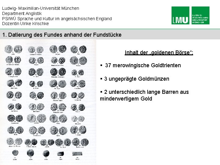 Ludwig- Maximilian-Universität München Department Anglistik PS/WÜ Sprache und Kultur im angelsächsischen England Dozentin Ulrike