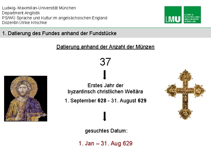 Ludwig- Maximilian-Universität München Department Anglistik PS/WÜ Sprache und Kultur im angelsächsischen England Dozentin Ulrike