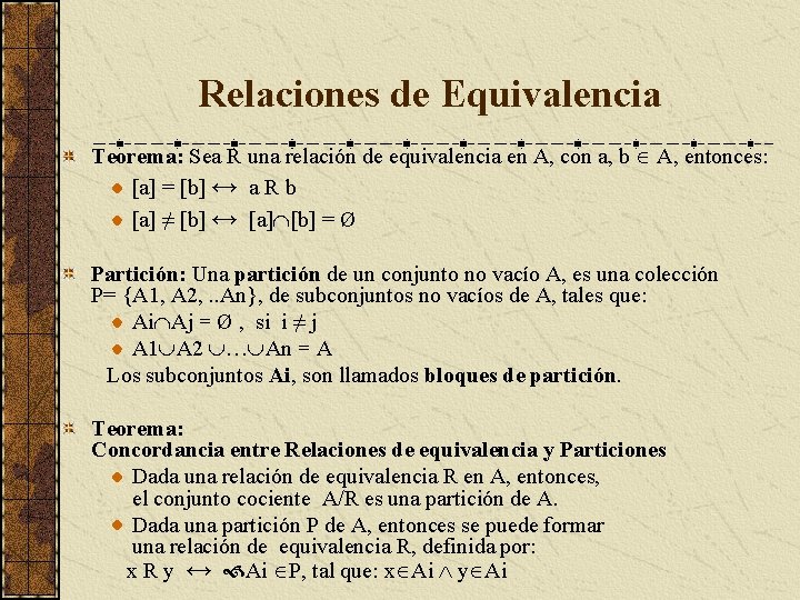 Relaciones de Equivalencia Teorema: Sea R una relación de equivalencia en A, con a,