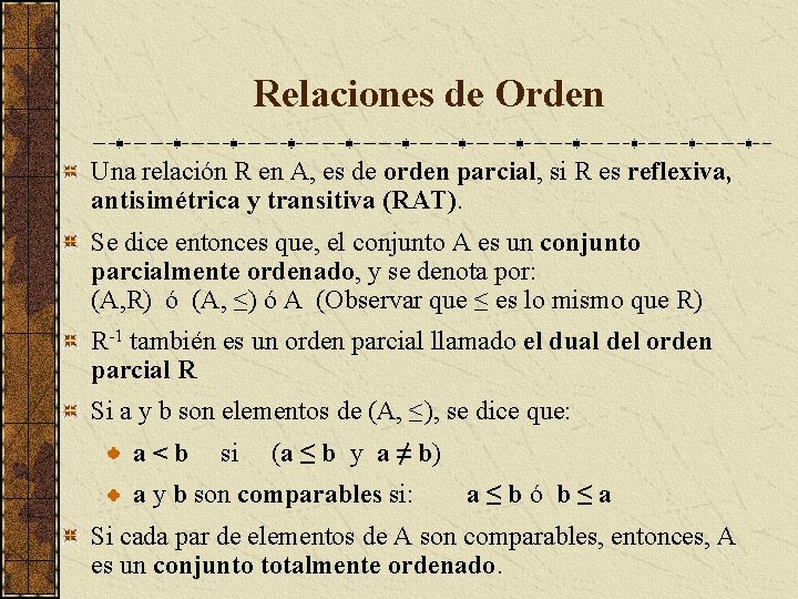 Relaciones de Orden Una relación R en A, es de orden parcial, si R