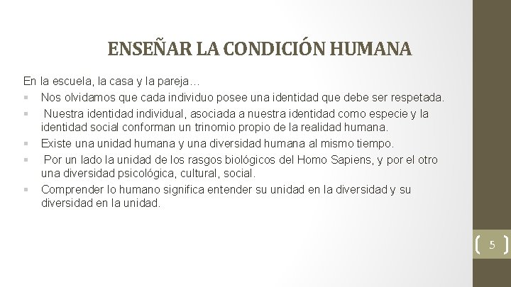 ENSEÑAR LA CONDICIÓN HUMANA En la escuela, la casa y la pareja… § Nos