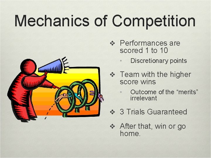 Mechanics of Competition v Performances are scored 1 to 10 • Discretionary points v