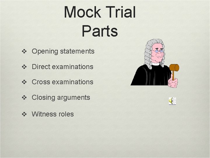 Mock Trial Parts v Opening statements v Direct examinations v Cross examinations v Closing