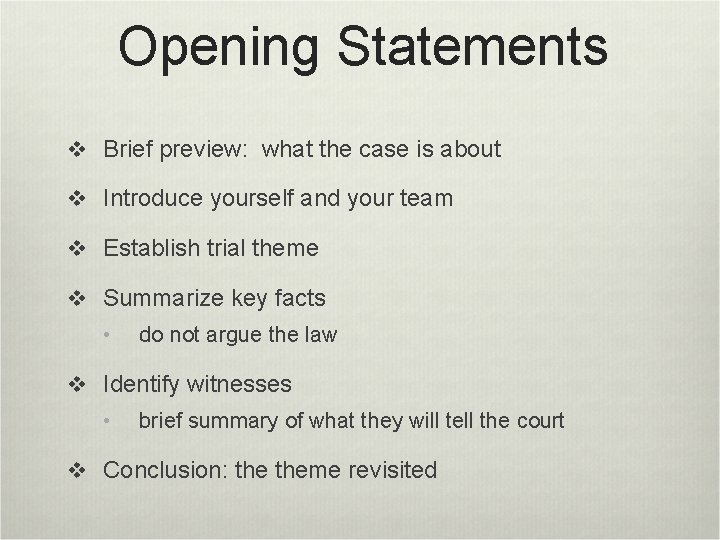 Opening Statements v Brief preview: what the case is about v Introduce yourself and