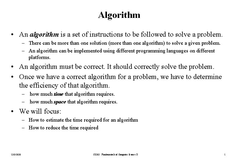 Algorithm • An algorithm is a set of instructions to be followed to solve